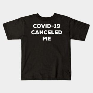 COVID-19 Canceled Me (white) Kids T-Shirt